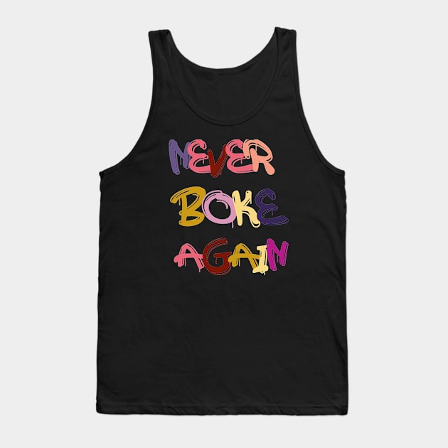 never broke again Tank Top by tedd